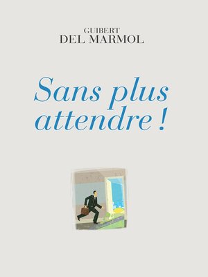 cover image of Sans plus attendre !